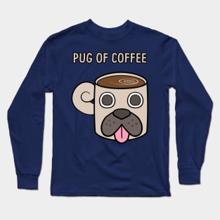 Pug of Coffee Long Sleeve T-Shirt